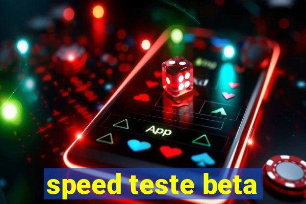 speed teste beta